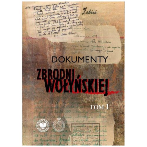Dokumenty zbrodni wołyńskiej T.1