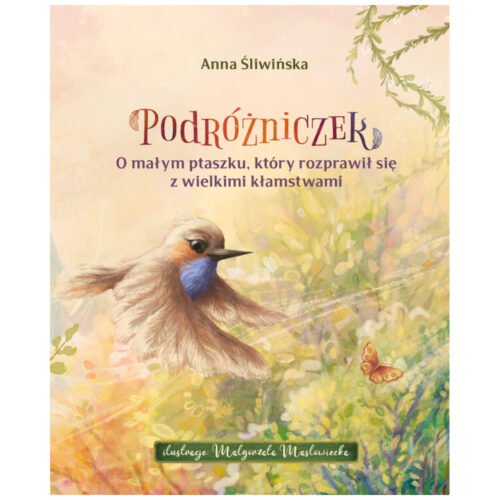 Podróżniczek. O małym ptaszku, który rozprawił...