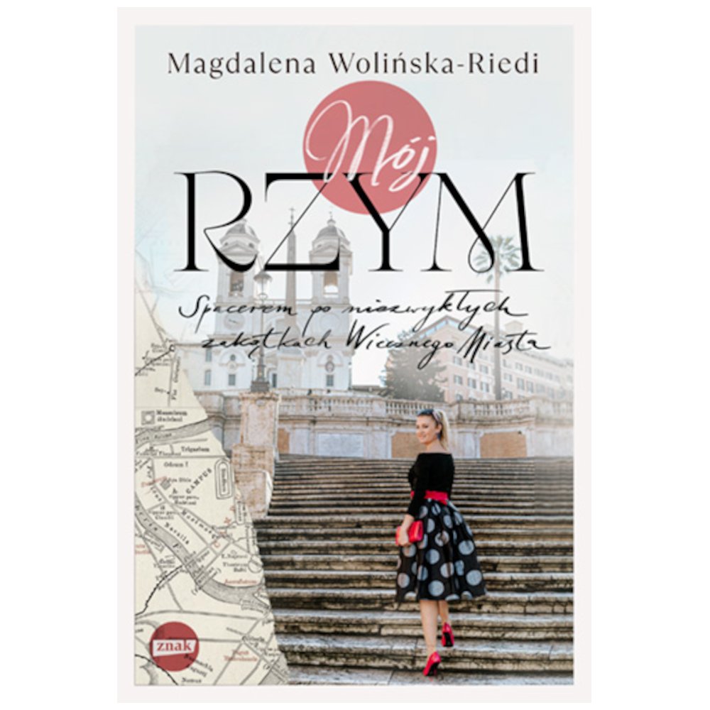 Mój Rzym. Spacerem po niezwykłych zakątkach..