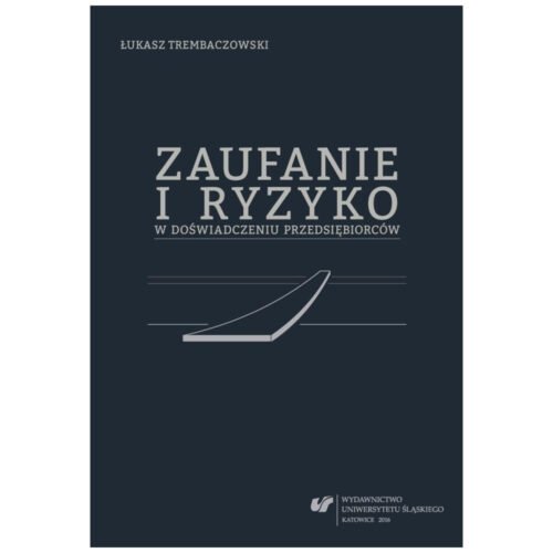 Zaufanie i ryzyko w doświadczeniu przedsiębiorców