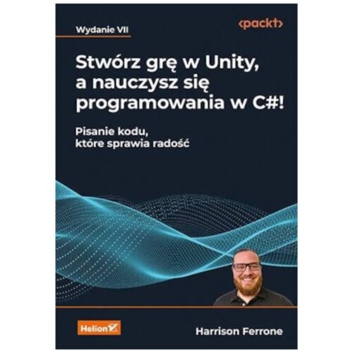 Stwórz grę w Unity, a nauczysz się programowania..