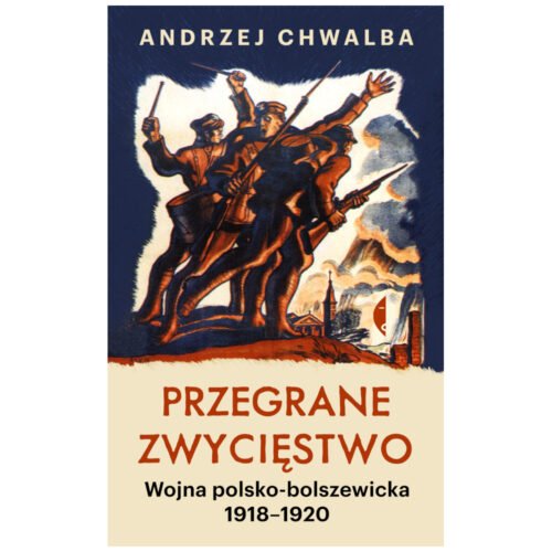 Przegrane zwycięstwo. Wojna polsko-bolszewicka w.2
