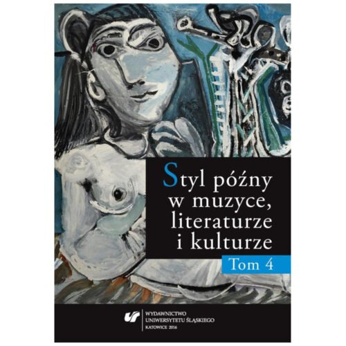 Styl późny w muzyce, literaturze i kulturze T.4