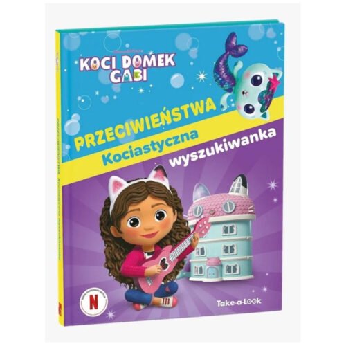 Koci Domek Gabi. Przeciwieństwa. Kociastyczna...