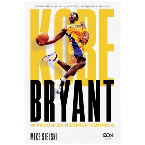 Kobe Bryant. W pogoni za nieśmiertelnością