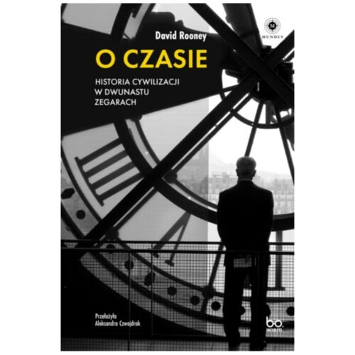 O czasie. Historia cywilizacji w dwunastu zegarach