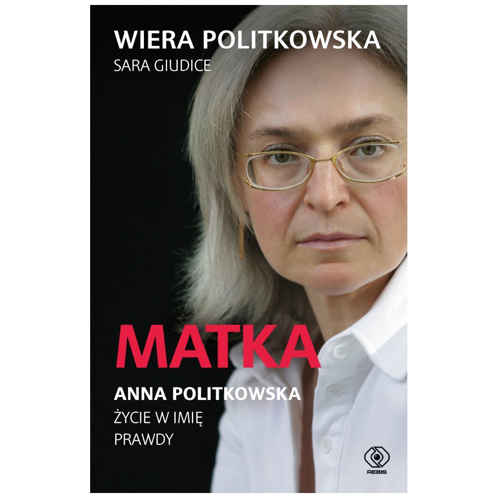 Matka. Anna Politkowska. Życie w imię prawdy