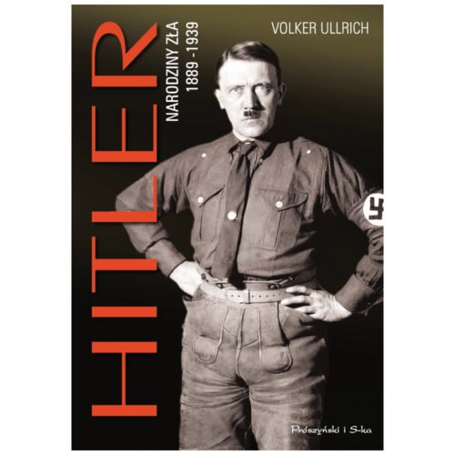 Hitler. Narodziny zła 1889-1939