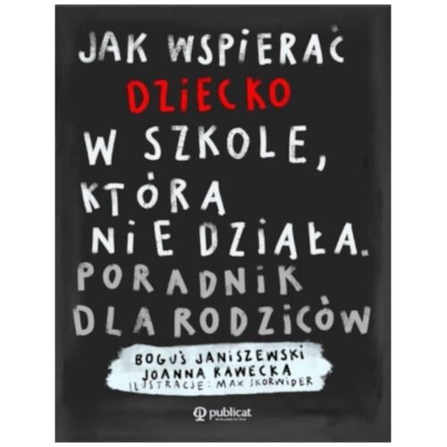 Jak wspierać dziecko w szkole, która nie działa