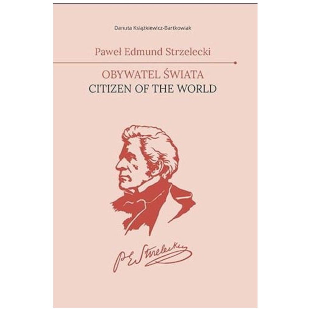 Paweł Edmund Strzelecki. Obywatel świata