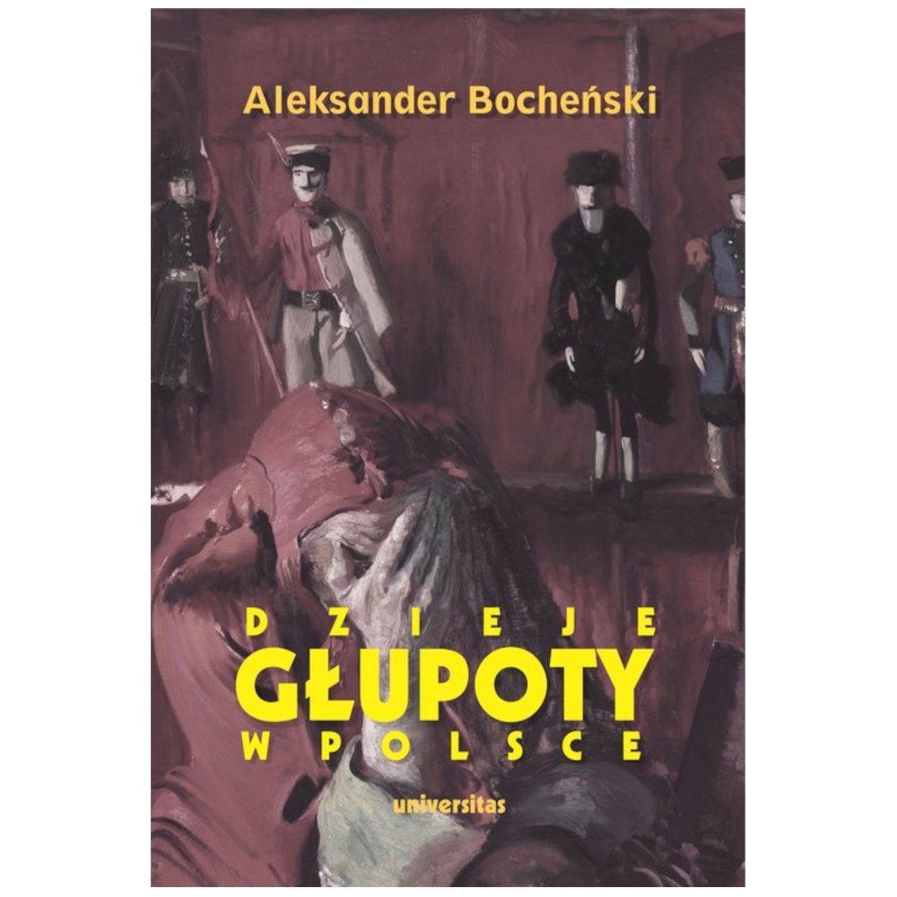 Dzieje głupoty w Polsce. Pamflety dziejopisarskie