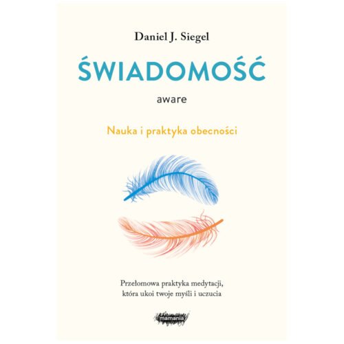 Aware. Świadomość. Nauka i praktyka obecności