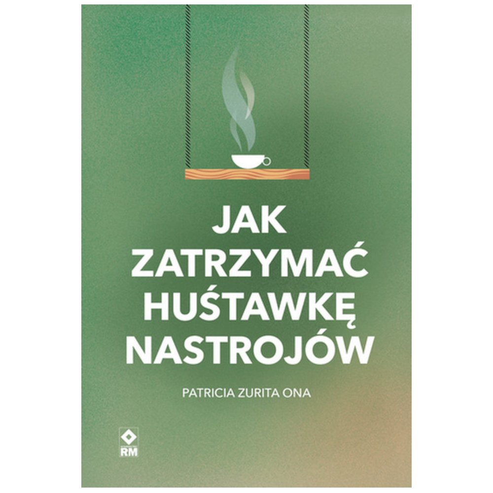 Jak zatrzymać huśtawkę nastrojów