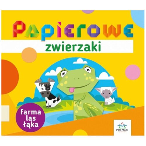 Papierowe zwierzaki. Farma, las, łąka