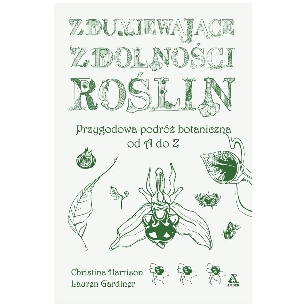 Zdumiewające zdolności roślin. Przygodowa podróż..