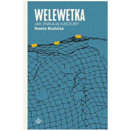 Welewetka. Jak znikają Kaszuby