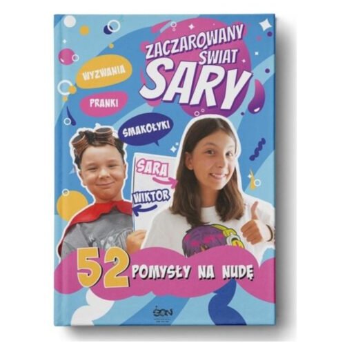 Zaczarowany Świat Sary. 52 pomysły na nudę