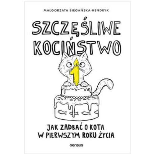 Szczęśliwe kociństwo. Jak zadbać o kota...