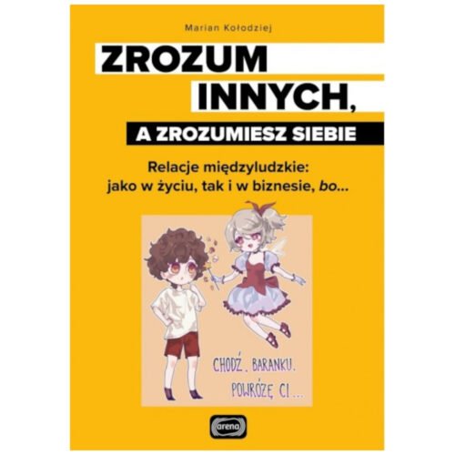 Zrozum innych, a zrozumiesz siebie