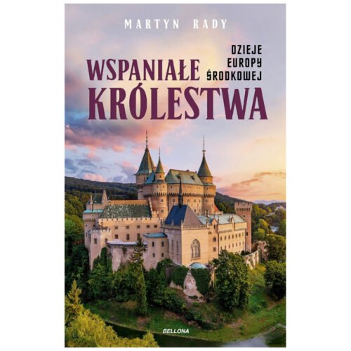 Wspaniałe królestwa. Dzieje Europy Środkowej