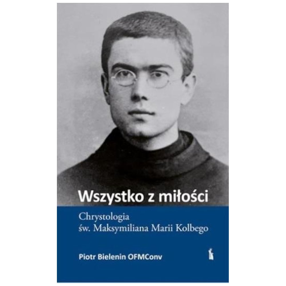 Wszystko z miłości. Chrystologia św...