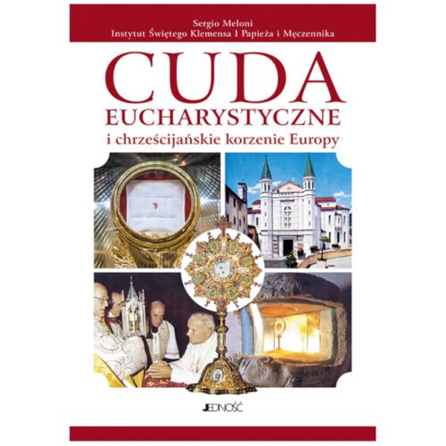 Cuda eucharystyczne i chrześcijańskie korzenie..