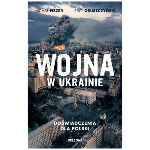 Wojna w Ukrainie. Doświadczenia dla Polski