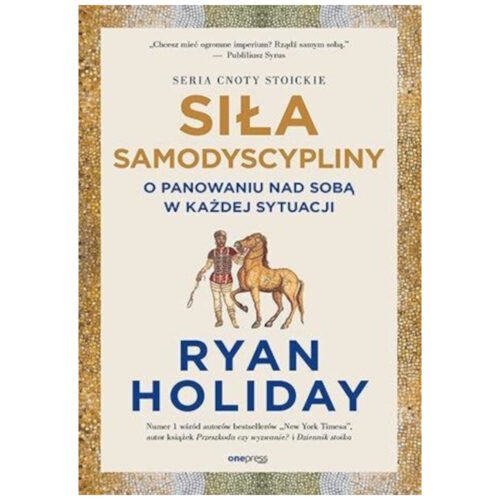 Siła samodyscypliny. O panowaniu nad sobą w...