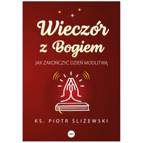 Wieczór z Bogiem. Jak zakończyć dzień modlitwą