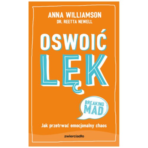 Oswoić lęk. Jak przetrwać emocjonalny chaos