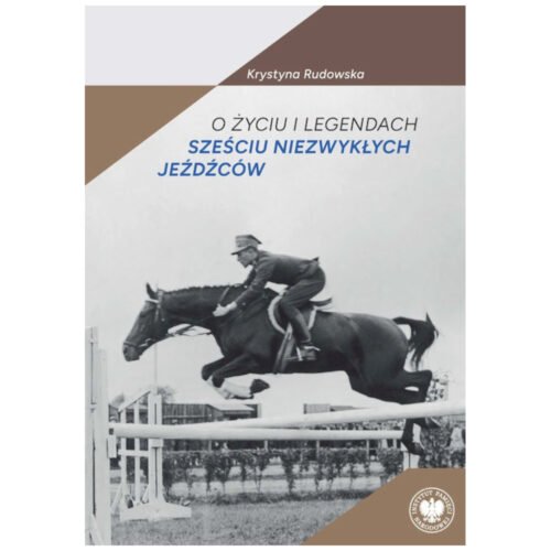 O życiu i legendach sześciu niezwykłych jeźdźców