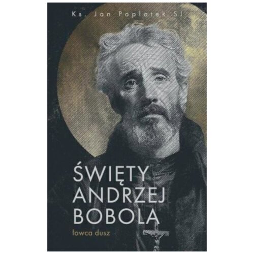 Święty Andrzej Bobola - Łowca dusz