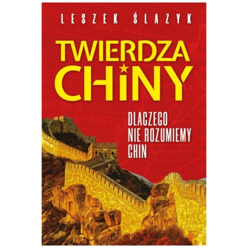 Twierdza Chiny. Dlaczego nie rozumiemy Chin