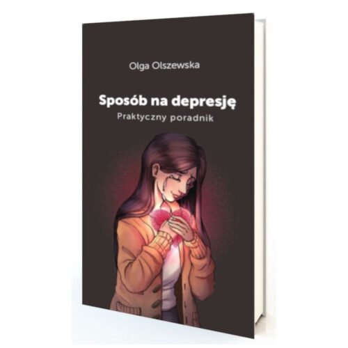 Sposób na depresje. Praktyczny poradnik