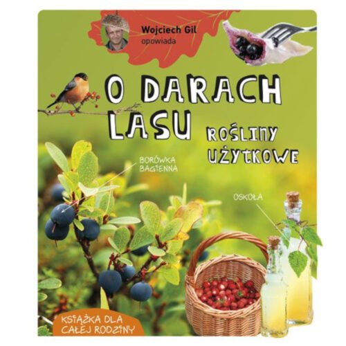 Wojciech Gil opowiada o darach lasu