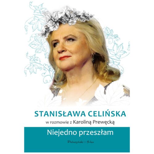 Stanisława Celińska. Niejedno przeszłam