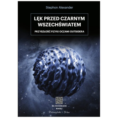 Na ścieżkach nauki Lęk przed czarnym wszechświatem