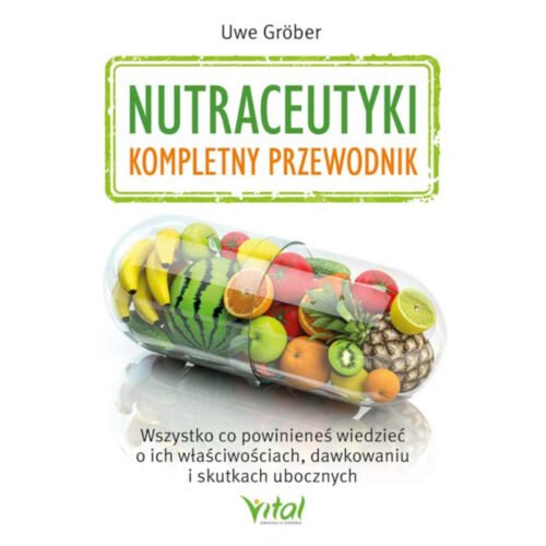 Nutraceutyki - kompletny przewodnik