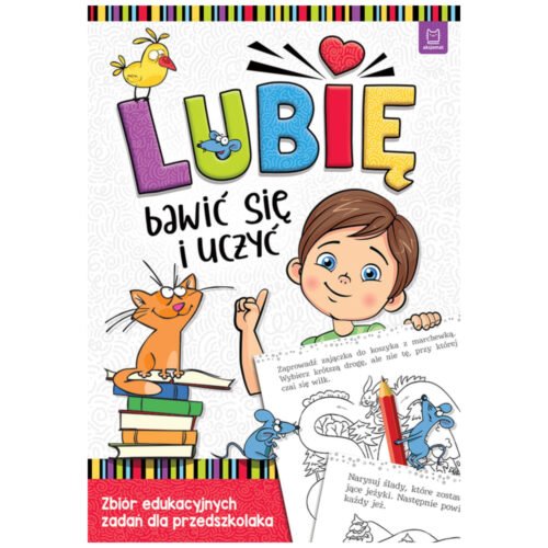 Lubię bawić się i uczyć. Zbiór edukacyjnych zadań