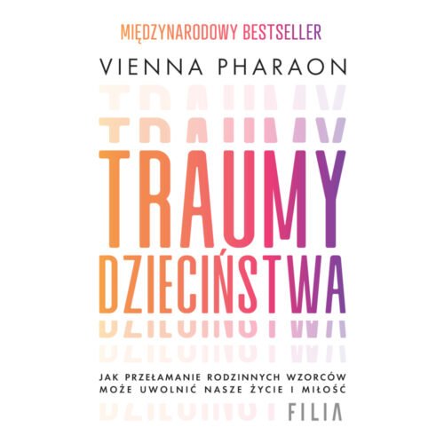 Traumy dzieciństwa. Jak przełamanie rodzinnych...