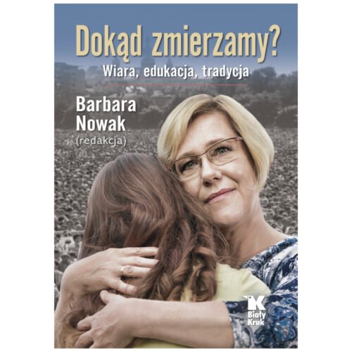 Dokąd zmierzamy? Wiara, tradycja, edukacja