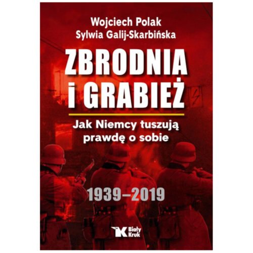 Zbrodnia i grabież. Jak Niemcy tuszują prawdę...