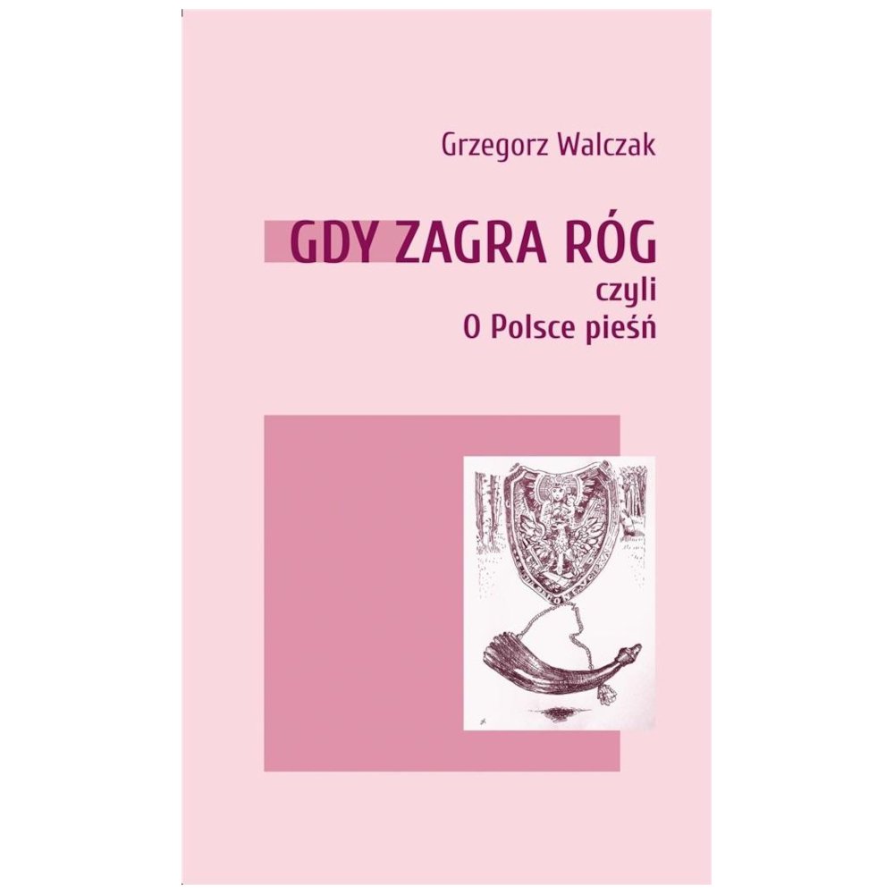 Gdy zagra róg czyli O Polsce pieśń