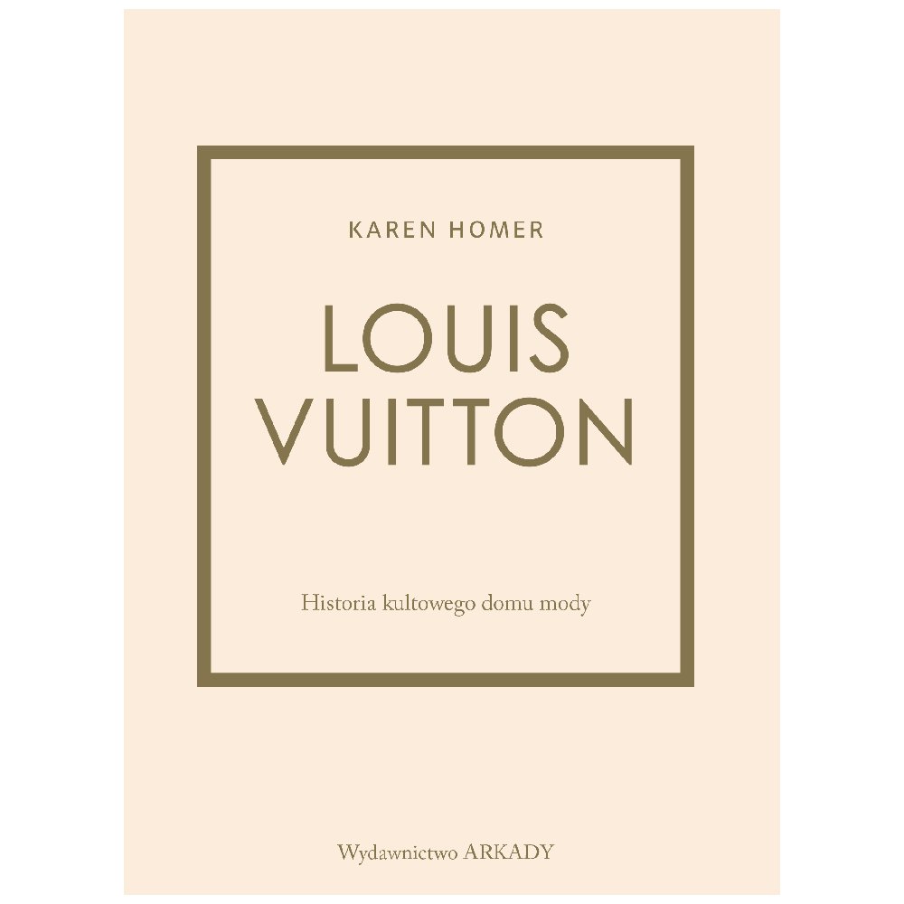 Louis Vuitton. Historia kultowego domu mody