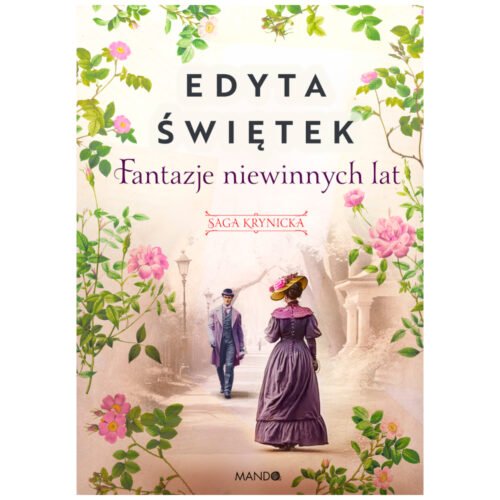 Saga krynicka T.2 Fantazje niewinnych lat