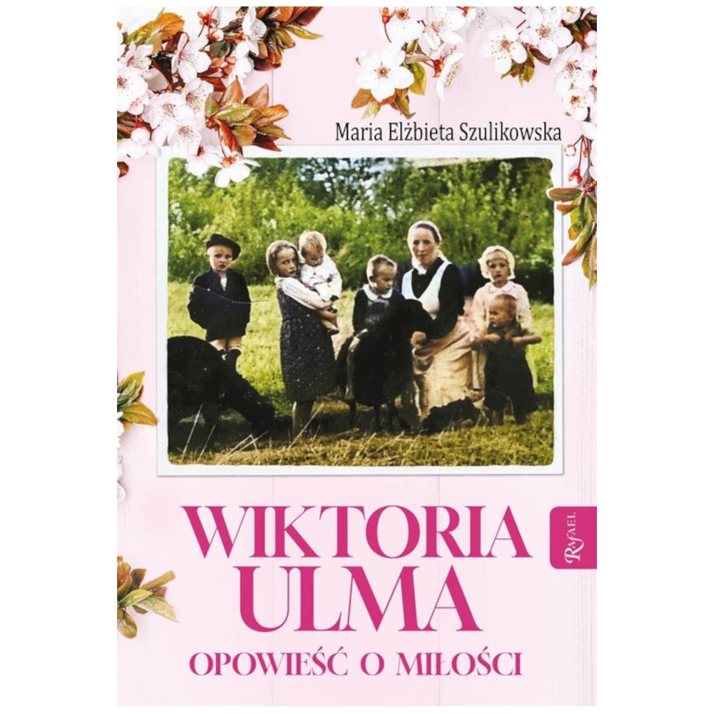 Wiktoria Ulma. Opowieść o miłości