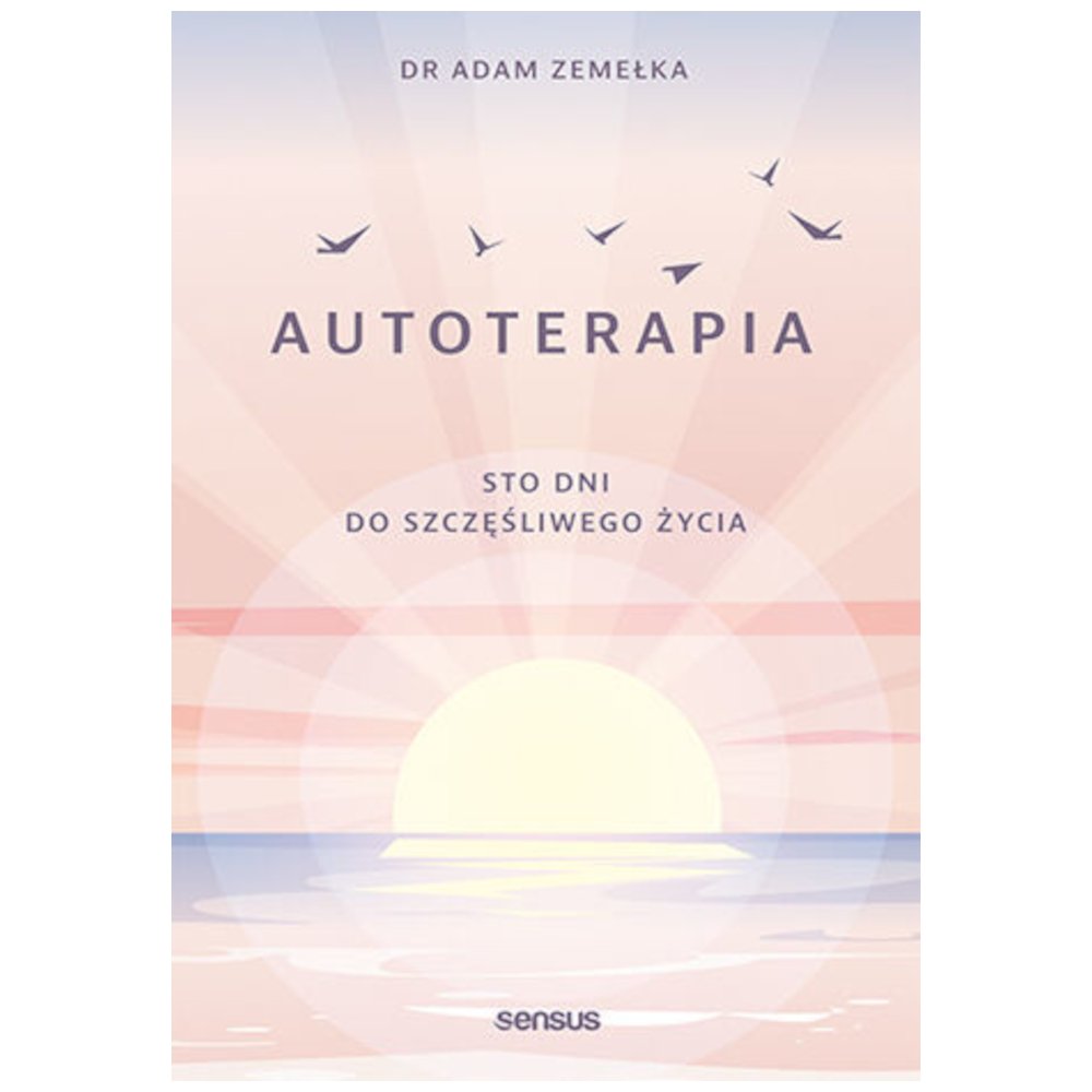 Autoterapia. Sto dni do szczęśliwego życia