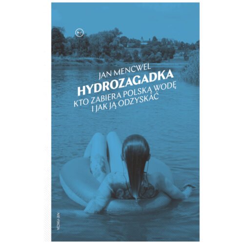Hydrozagadka. Kto zabiera polską wodę i jak ją..
