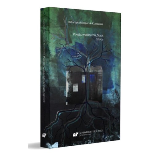 Poezja, wyobraźnia, Śląsk. Szkice