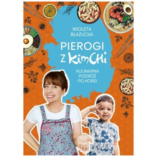 Pierogi z kimchi. Kulinarna podróż po Korei